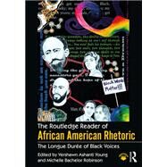 The Routledge Reader of African American Rhetoric: The Longue Duree of Black Voices by Young, Vershawn Ashanti; Robinson, Michelle Bachelor, 9780415731065