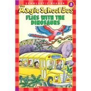 The Magic School Bus Science Reader: The Magic School Bus Flies with the Dinosaurs (Level 2) by Scholastic; Schwabacher, Martin; Bracken, Carolyn; Scholastic; Bracken, Carolyn, 9780439801065