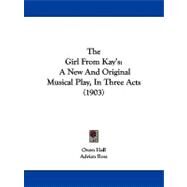 Girl from Kay's : A New and Original Musical Play, in Three Acts (1903) by Hall, Owen; Ross, Adrian; Aveling, Claude, 9781104391065