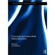 Community Journalism Midst Media Revolution by Robinson; Sue, 9781138811065