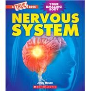 Nervous System (A True Book: Your Amazing Body) by Mason, Jenny, 9781339021065