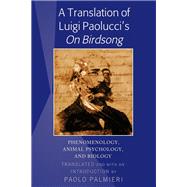 A Translation of Luigi Paolucci's on Birdsong by Paolucci, Luigi; Palmieri, Paolo, 9781433141065
