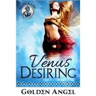Venus Desiring by Angel, Golden, 9781511591065