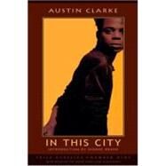 In This City by Clarke, Austin; Brand, Dionne, 9781550961065