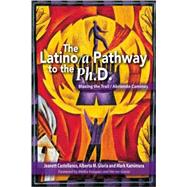 The Latina/o Pathway To The Ph.d. by Castellanos, Jeanett; Gloria, Alberta M.; Kamimura, Mark Allen; Vasquez, Melba; Garza, Hector, 9781579221065