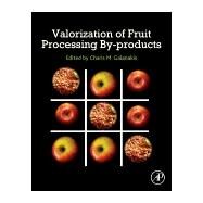 Valorization of Fruit Processing By-products by Galanakis, Charis M., 9780128171066
