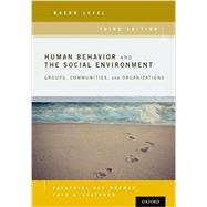 Human Behavior and the Social Environment, Macro Level Groups, Communities, and Organizations by Van Wormer, Katherine; Besthorn, Fred, 9780190211066