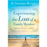 Experiencing the Loss of a Family Member by Wright, H. Norman, 9780830771066