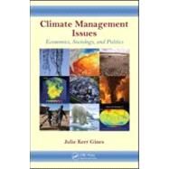 Climate Management Issues: Economics, Sociology, and Politics by Gines; Julie K., 9781439861066