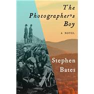 The Photographer's Boy A Novel by Bates, Stephen, 9781497661066
