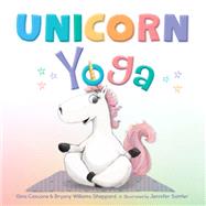 Unicorn Yoga by Cascone, Gina; Sheppard, Bryony Williams; Sattler, Jennifer, 9781534111066
