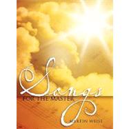 Songs for the Master by Weiss, Martin, 9781602661066