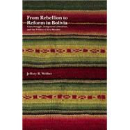 From Rebellion to Reform in Bolivia by Webber, Jeffery R., 9781608461066