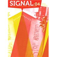 Signal: 04 A Journal of International Political Graphics & Culture by Dunn, Alec; MacPhee, Josh, 9781629631066