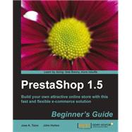 Prestashop 1.5 Beginner's Guide by Antonio Tizon Caro, Jose; Horton, John, 9781782161066