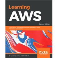 Learning AWS - Second Edition by Aurobindo Sarkar; Amit Shah, 9781787281066