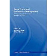 Arms Trade and Economic Development: Theory, Policy and Cases in Arms Trade Offsets by Brauer; Jurgen, 9780415331067