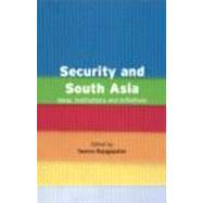 Security and South Asia: Ideas, Institutions and Initiatives by Rajagopalan,Swarna, 9780415401067