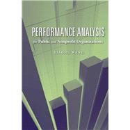 Performance Analysis for Public and Nonprofit Organizations by Wang, Xiaohu, 9780763751067