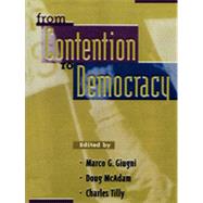 From Contention to Democracy by Giugni, Marco G.; McAdam, Doug; Tilly, Charles; Gamson, William; Goldstone, Jack A.; Hanagan, Michael; Hispher, Patricia L.; Lyyra, Timo; Melucci, Alberto; Passy, Florence; M. Sandoval, Salvador A.; Tarrow, Sidney, 9780847691067