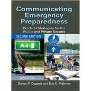 Communicating Emergency Preparedness: Practical Strategies for the Public and Private Sectors, Second Edition by Coppola; Damon, 9781138721067