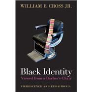 Black Identity Viewed from a Barber's Chair by William E. Cross, Jr., 9781439921067