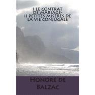 Le Contrat De Mariage / Petites Miseres De La Vie Conjugale by De Balzac, M. Honore, 9781505631067