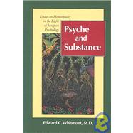 Psyche and Substance Essays on Homeopathy in the Light of Jungian Psychology by Whitmont, Edward C., 9781556431067