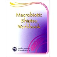 Macrobiotic Shiatsu Workbook by McCarty, Patrick, 9781847281067