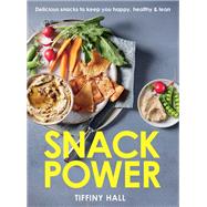 Snack Power 225 Delicious snacks to keep you happy, healthy and lean by Hall, Tiffiny, 9781922351067