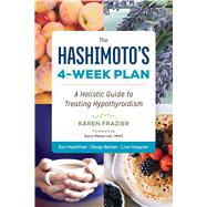 The Hashimoto's 4-Week Plan by Frazier, Karen; Peternell, Sara, 9781943451067
