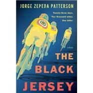 The Black Jersey A Novel by Zepeda Patterson, Jorge; Obejas, Achy, 9781984801067