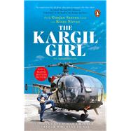 Kargil Girl An Autobiography by Saxena, Flight Lieutenant Gunjan, 9780143451068