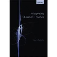 Interpreting Quantum Theories by Ruetsche, Laura, 9780199681068