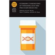 Economic Dimensions of Personalized and Precision Medicine by Berndt, Ernst R.; Goldman, Dana P.; Rowe, John, 9780226611068
