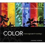 Color - Messages and Meanings : A Pantone Color Resource by Eiseman, Leatrice, 9780971401068