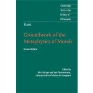 Groundwork of the Metaphysics of Morals by Kant, Immanuel; Gregor, Mary; Timmermann, Jens; Korsgaard, Christine M., 9781107401068