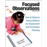 Focused Observations: How to Observe Young Children for Assessment and Curriculum Planning [With 2 CD-ROMs] by Gronlund, Gaye; James, Marlyn, 9781605541068