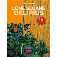 Lone Sloane: Delirius Vol. 1 by Lob, Jacques; Druillet, Phillippe; Druillet, Phillippe, 9781782761068