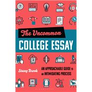 The Uncommon College Essay by Stacey Brook, 9798765151068