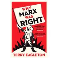 Why Marx Was Right by Eagleton, Terry, 9780300231069