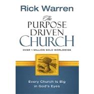 Purpose-Driven Church : Growth Without Compromising Your Message and Mission by Rick Warren, 9780310201069