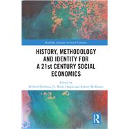 History, Methodology and Identity for a 21st Century Social Economics by Dolfsma, Wilfred; Hands, D. Wade; McMaster, Robert, 9780367111069