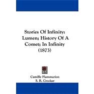 Stories of Infinity : Lumen; History of A Comet; in Infinity (1873) by Flammarion, Camille; Crocker, S. R., 9781104281069