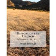 History of the Church by Smith, Joseph, Jr.; Roberts, B. H., 9781477521069