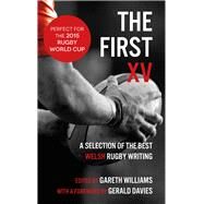 The First XV A Selection of the Best Rugby Writing by Davies, Gerald; Williams, Gareth, 9781910901069