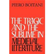 The Tragic and the Sublime in Medieval Literature by Piero Boitani, 9780521131070