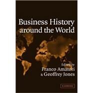 Business History Around the World by Edited by Franco Amatori , Geoffrey Jones, 9780521821070