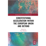 Constitutional Acceleration within the European Union and Beyond by Blokker; Paul, 9781138211070