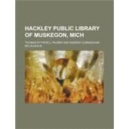 Hackley Public Library of Muskegon, Mich. by Palmer, Thomas Witherell; Mclaughlin, Andrew Cunningham, 9781151531070